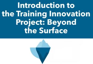 Slide with the title “Introduction to the Training Innovation Project: Beyond the Surface” and an iceberg graphic below.
