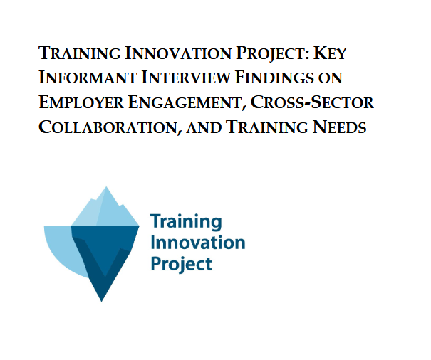 Key Informant Interview Findings on Employer Engagement Cross-Sector Collaboration and Training Needs Cover Page