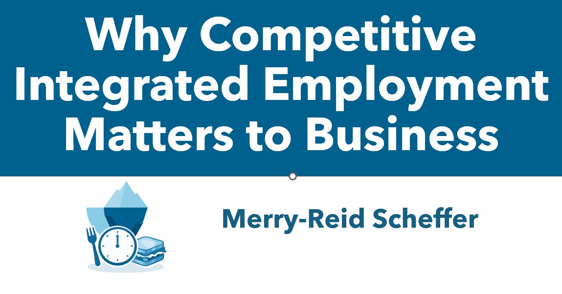 Why Competitive Integrated Employment Matters to Business The Bottom Line first slide.